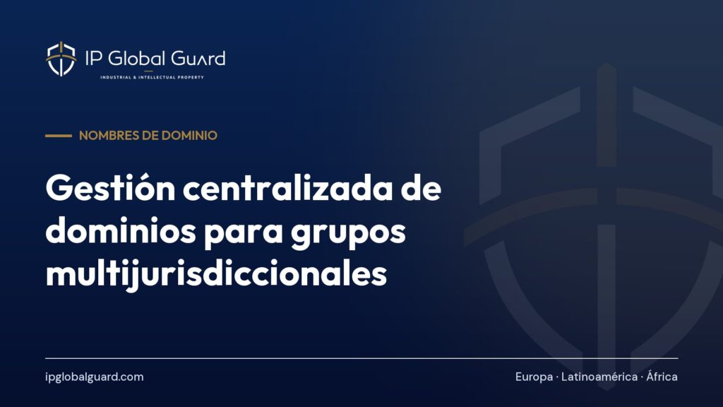 Gestión centralizada de dominios para grupos multijurisdiccionales
