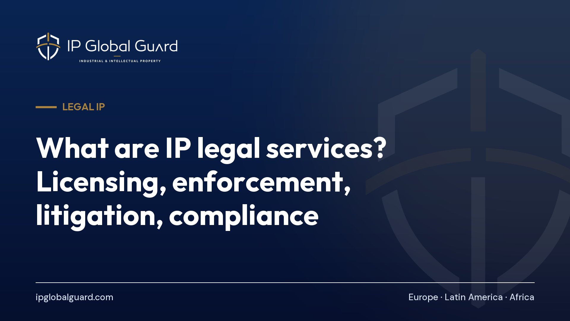 What are IP legal services? Licensing, enforcement, litigation, compliance