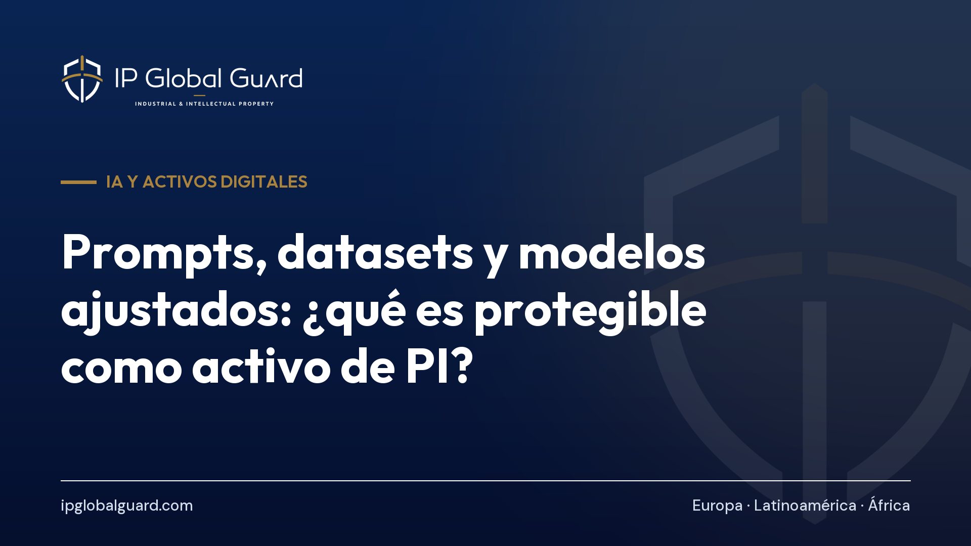 Prompts, datasets y modelos ajustados: ¿qué es protegible como activo de PI?