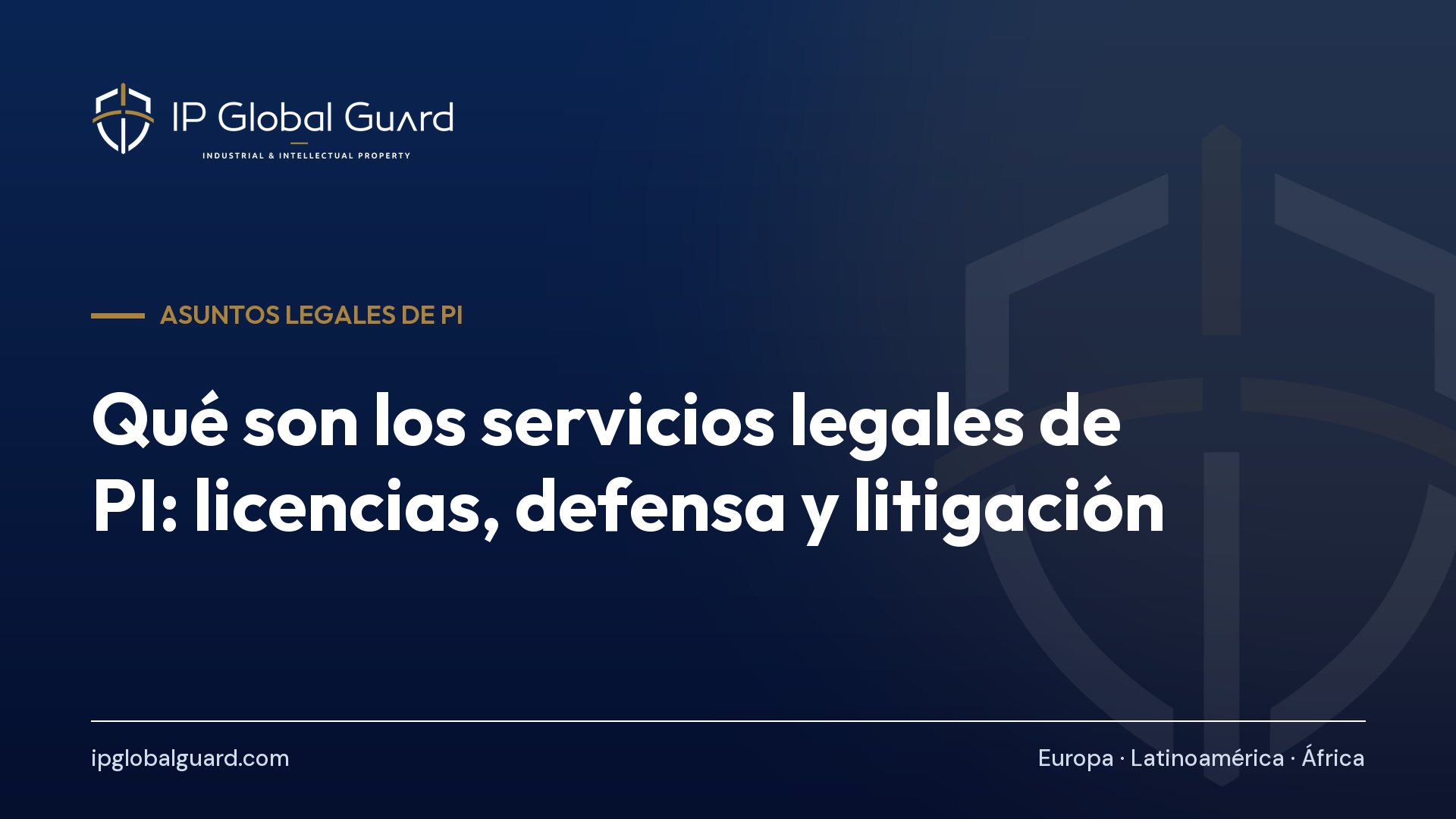 Qué son los servicios legales de PI: licencias, defensa y litigación