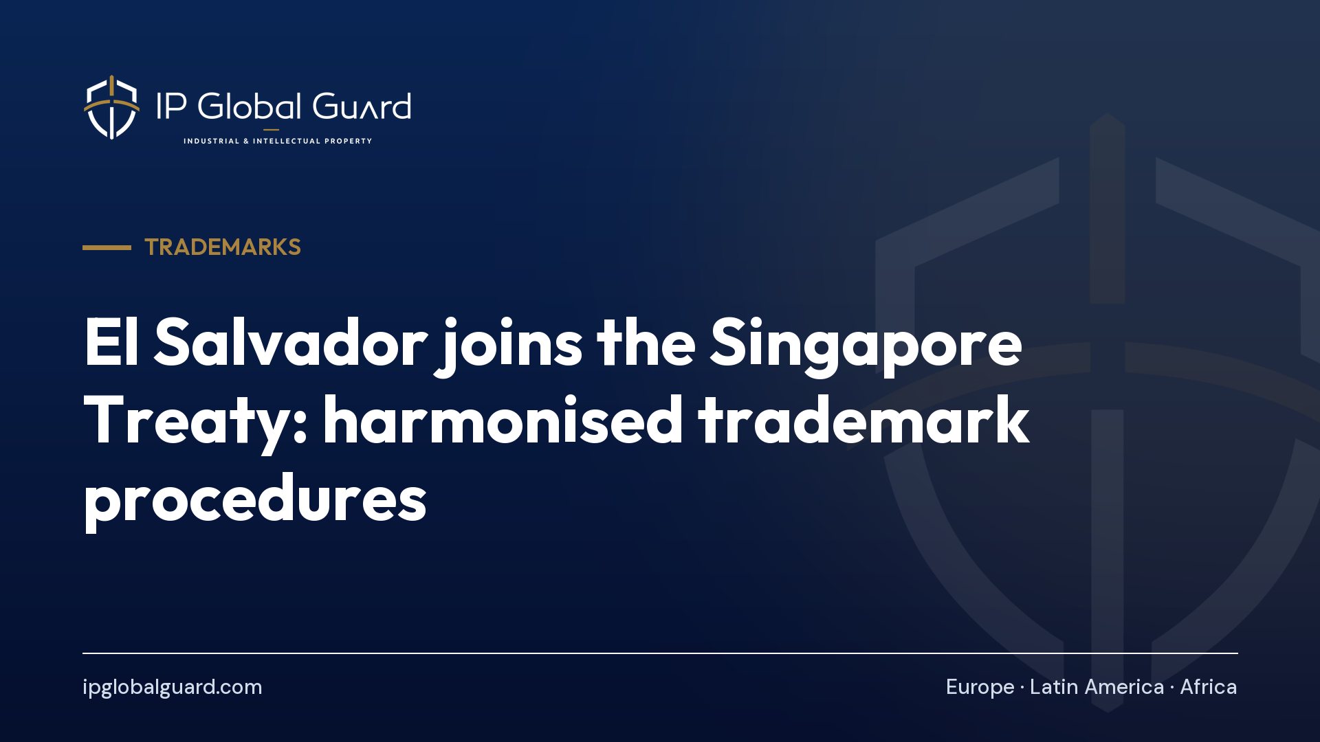 El Salvador joins the Singapore Treaty: harmonised trademark procedures