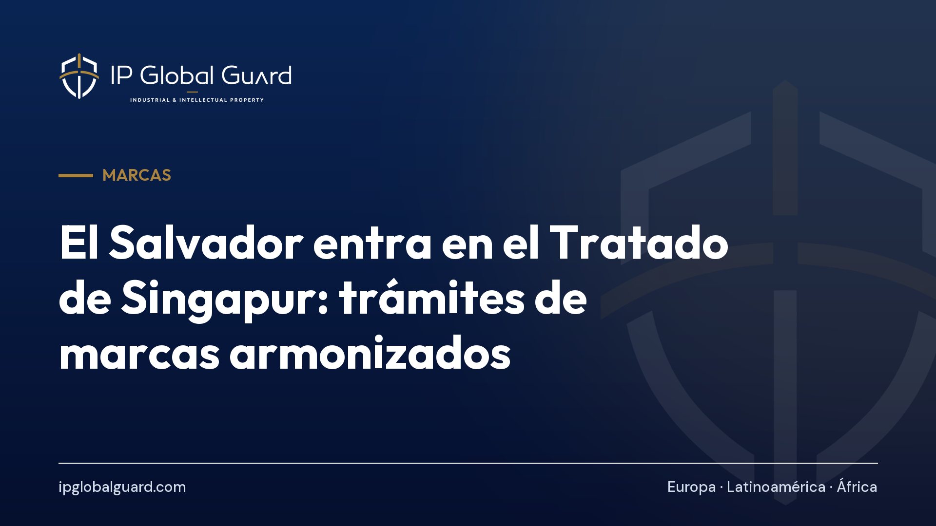 El Salvador entra en el Tratado de Singapur: trámites de marcas armonizados
